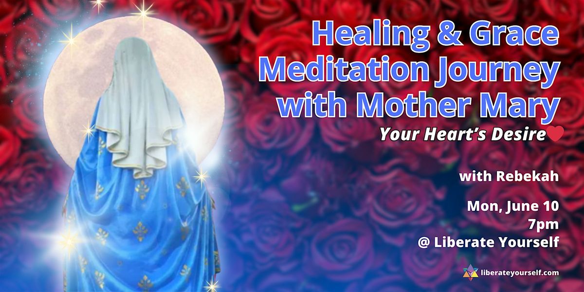 HEALING & GRACE MEDITATION JOURNEY WITH MOTHER MARY: YOUR HEART\u2019S DESIRE \u2764\ufe0f
