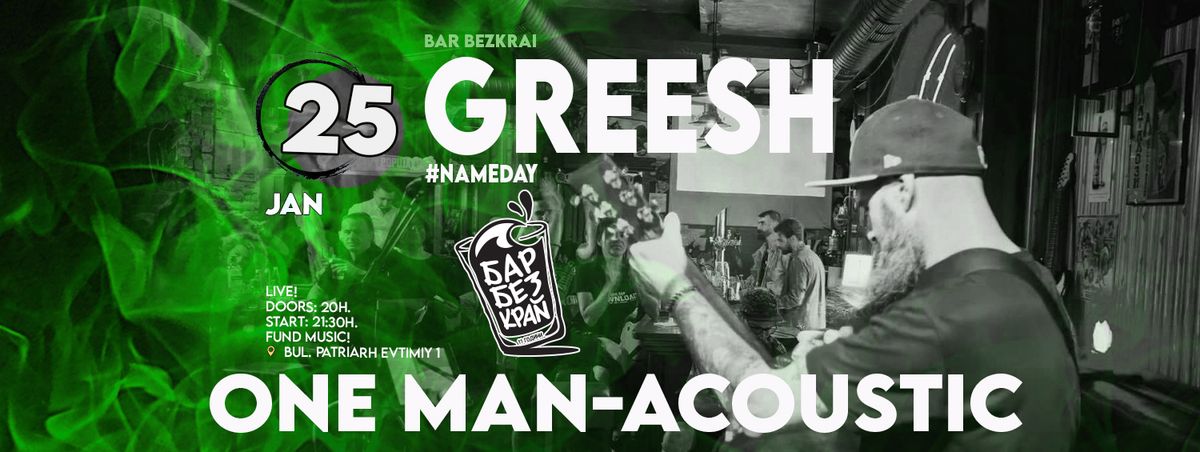 GREESH - \u041ene Man Acoustic & NAMEDAY @BAR BEZKRAI \/\/ 25 Jan