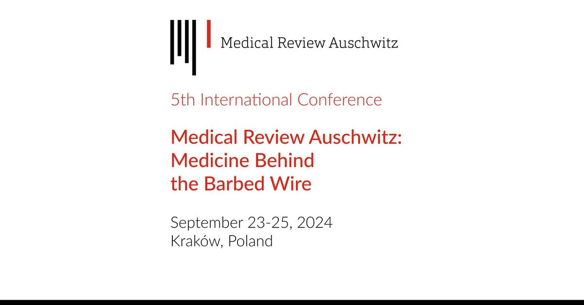 5th international conference Medical Review Auschwitz: Medicine Behind the Barbed Wire