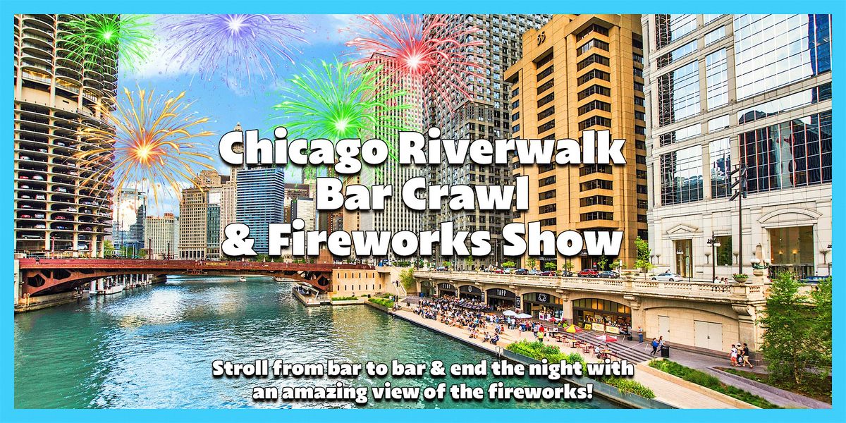 2026 Chicago Riverwalk Bar Crawl & Fireworks Show