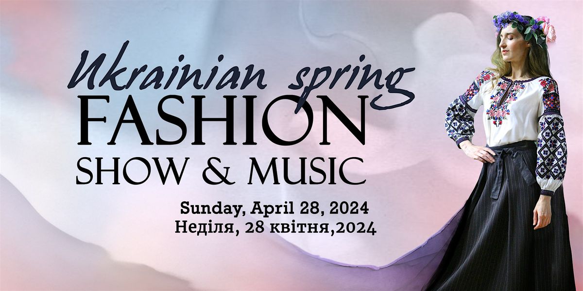 Ukrainian Spring Fashion Show & Music
