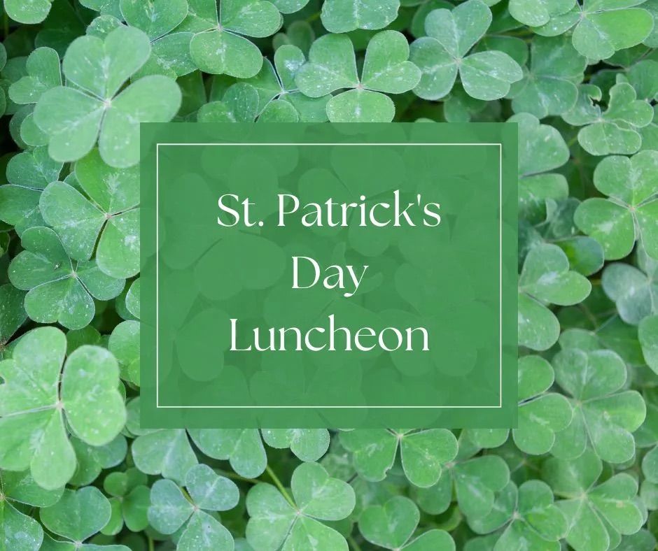 St. Patrick\u2019s Luncheon \u2618\ufe0f