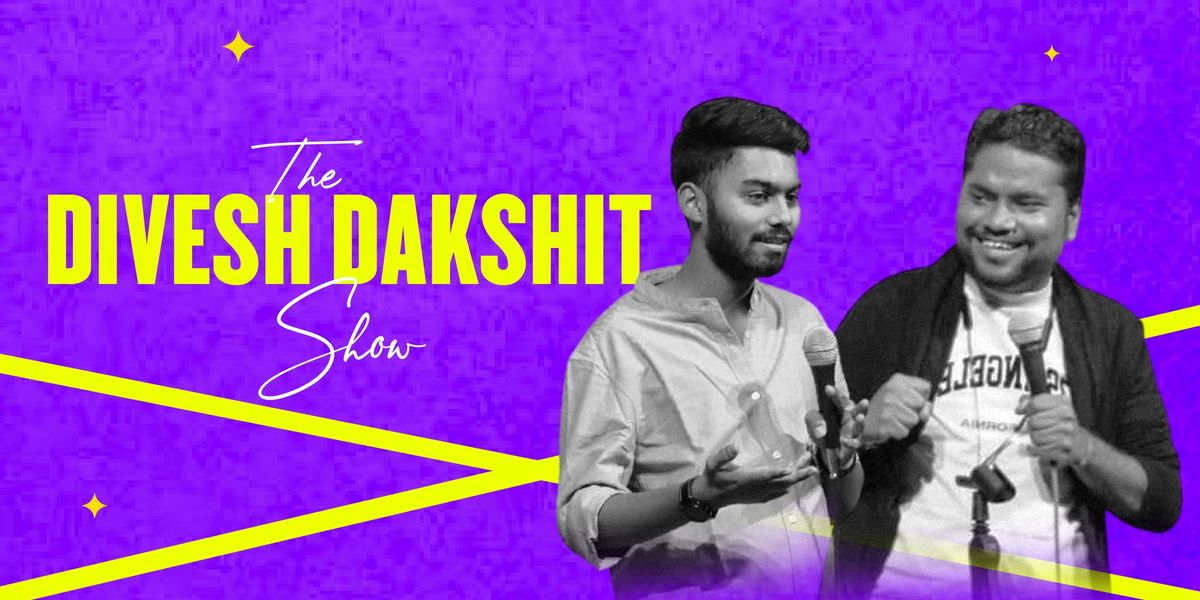 The Divesh-Dakshit Show : A Standup Comedy Show