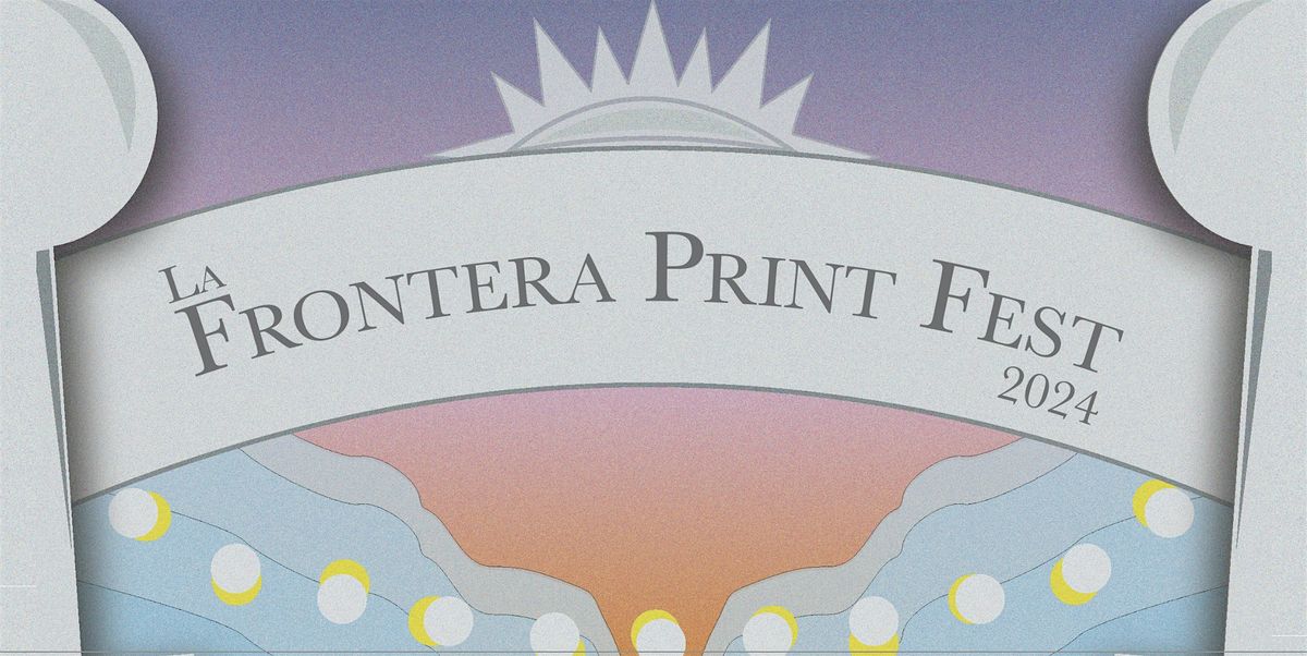La Frontera Print Fest 2024 in El Paso