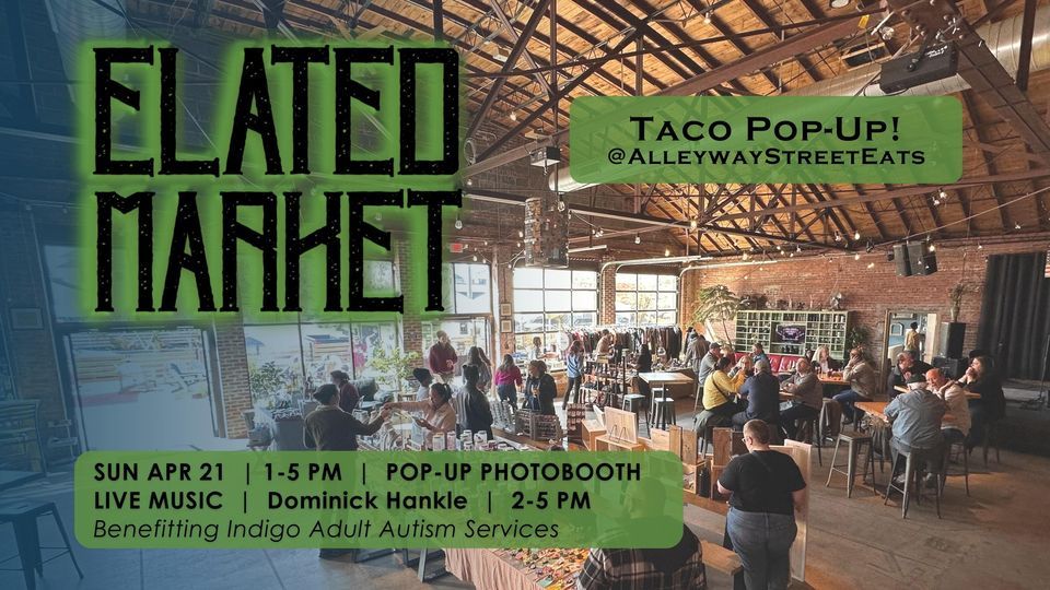Elated Market | Live Music & Photo Booth & TACO POP-UP!