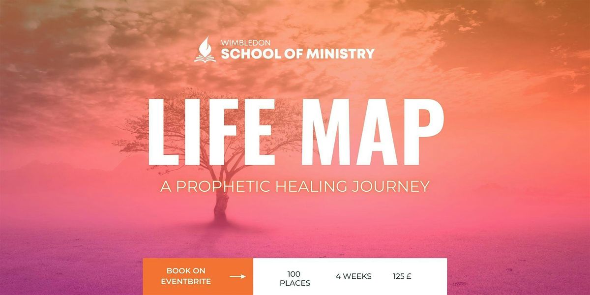 Life Map - A Prophetic Healing Journey