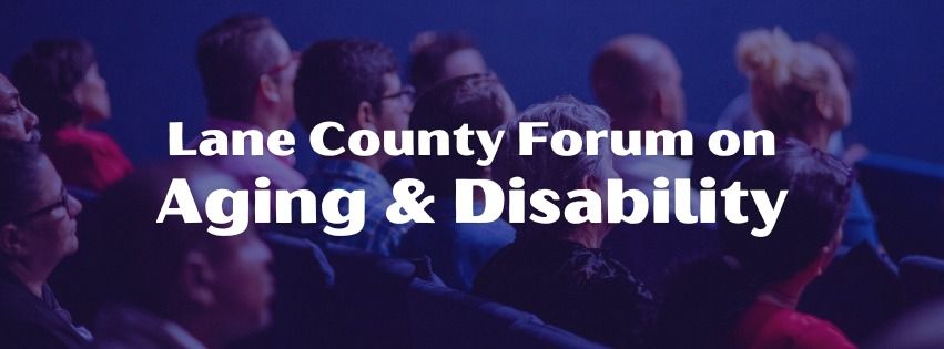 Lane County Forum on Aging & Disability