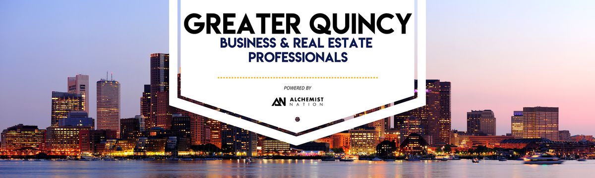 Greater Quincy Business and Real Estate Professionals Networking!