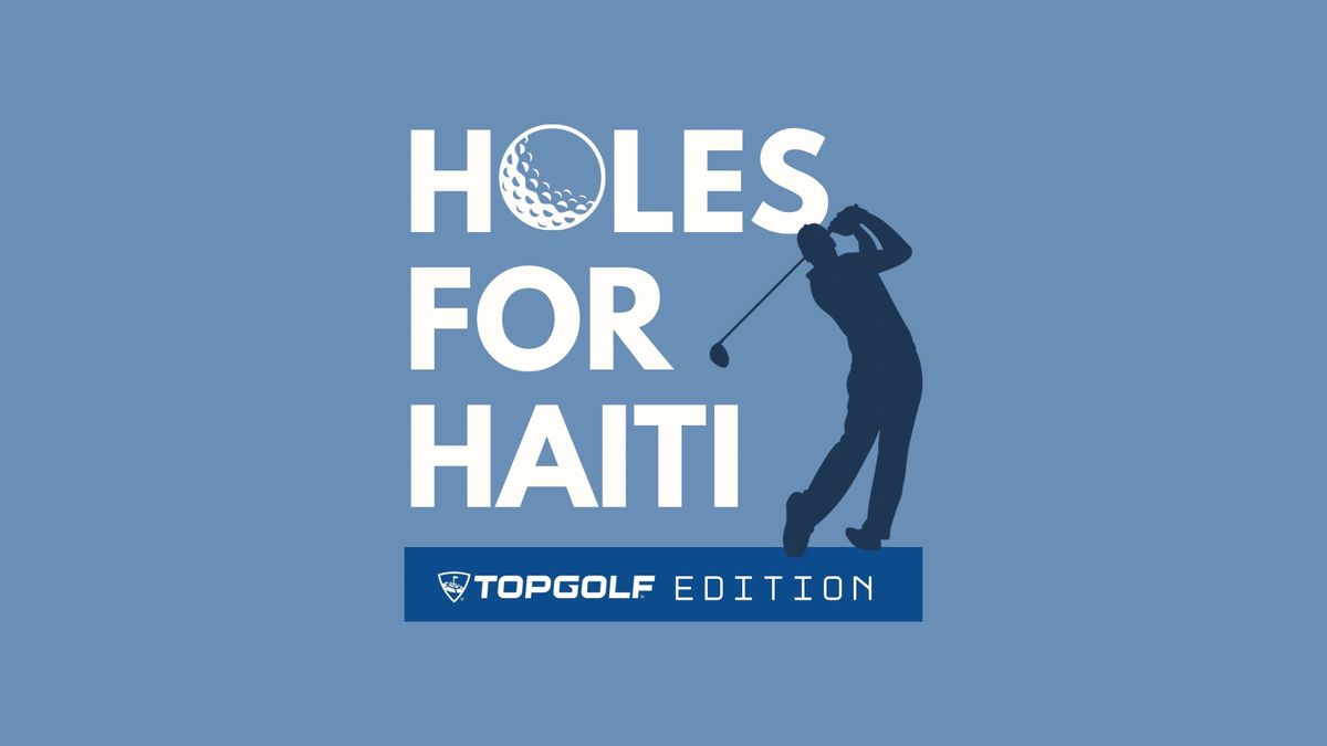 Holes for Haiti: Top Golf Edition