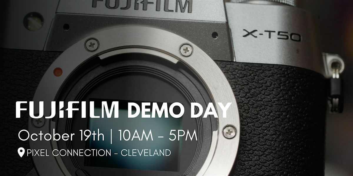 Fujifilm Demo Day at Pixel Connection - Cleveland