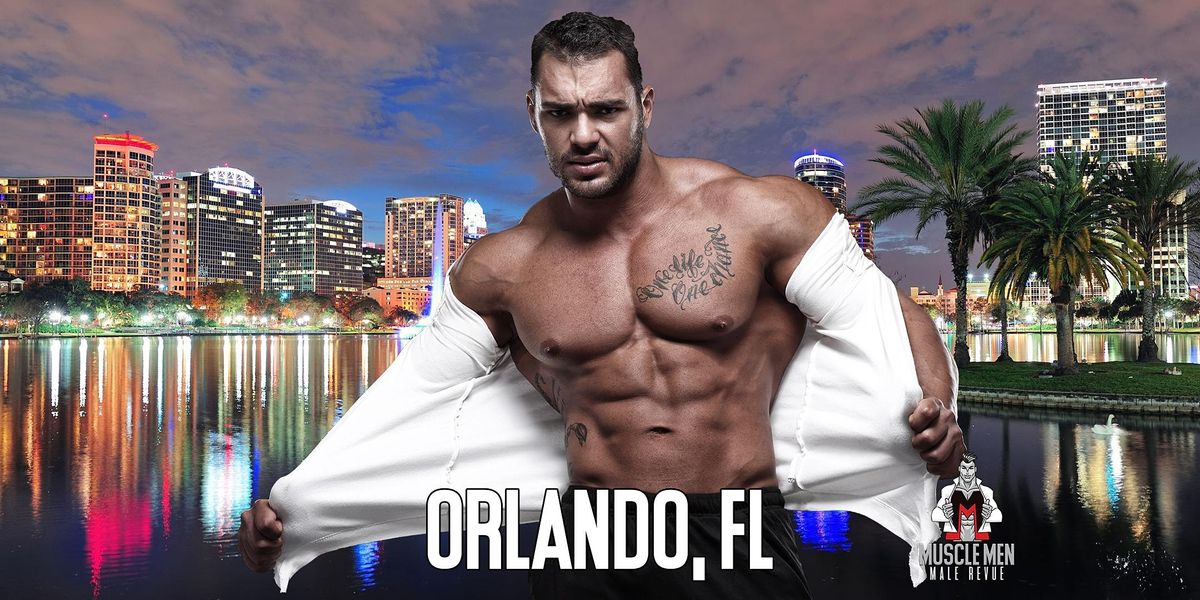 Muscle Men Male Strippers Revue & Male Strip Club Shows Orlando FL - 8PM to 10PM