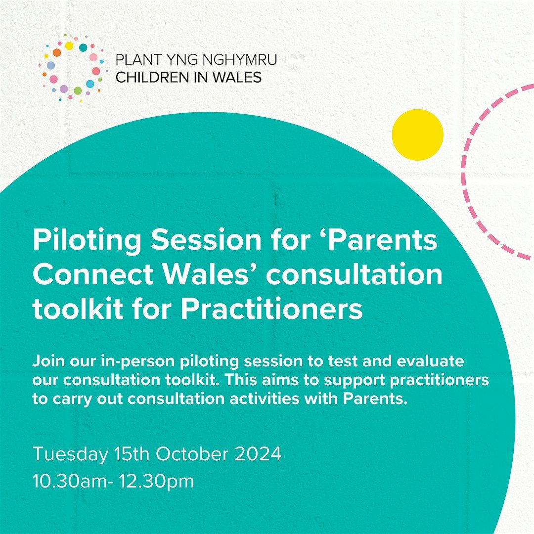 Piloting Session for \u2018Parents Connect Wales\u2019 consultation toolkit