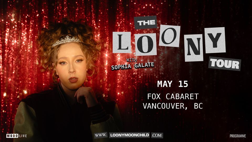 LOONY "The LOONY Tour" w\/ Sophia Galate - Vancouver