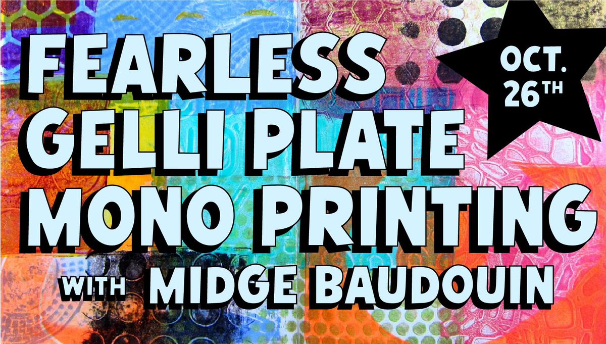 Fearless Gelli Plate Mono Printing with Midge Baudouin