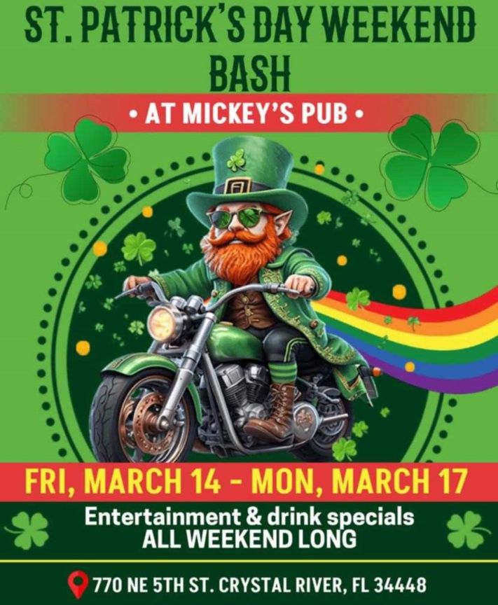 ST PATRICK'S DAY WEEKEND BASH AT MICKEY'S PUB CRYSTAL RIVER FRIDAY MAR 14th - MONDAY MAR 17th