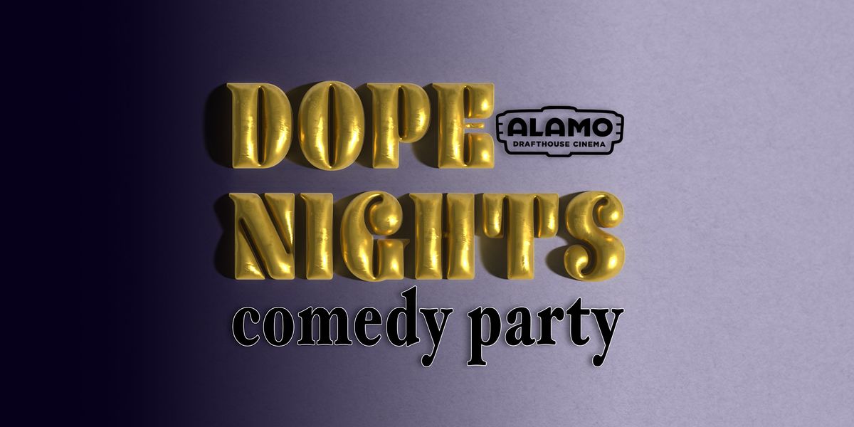 Dope Nights: Comedy Party [@7:30 + 9:30pm]
