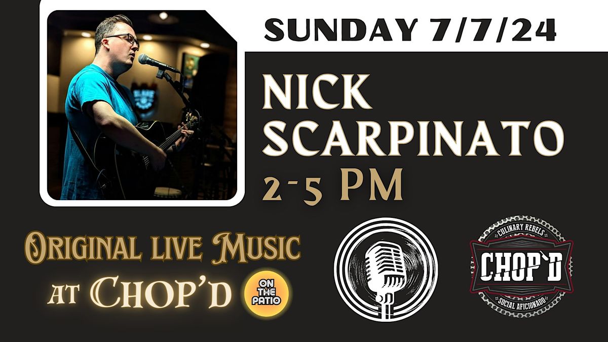 Live Music at Chop'd Plainfield - Nick Scarpinato ~ Sunday July 7th