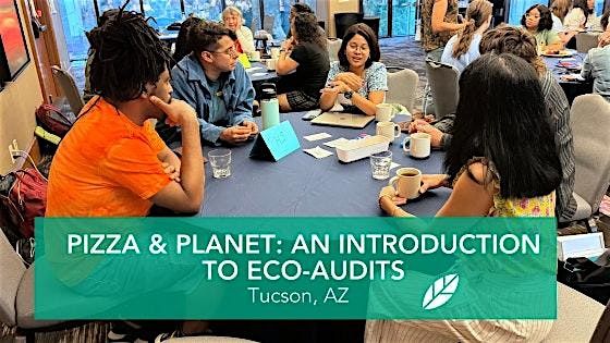 EcoRise: Pizza & Planet: An Introduction to Eco-Audits: Tucson, AZ