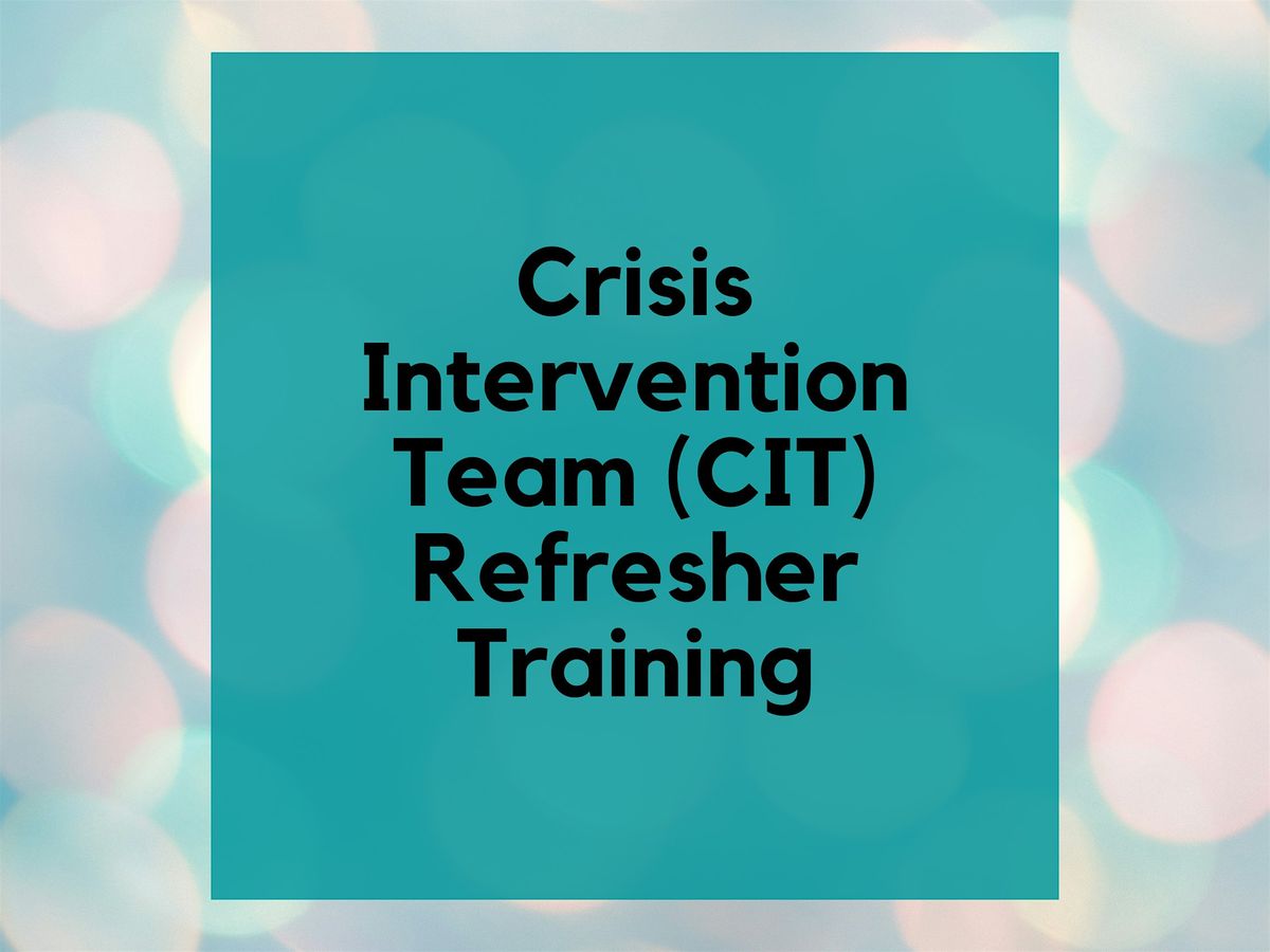 In-Person  4-Hour CIT Refresher Training *FOR LAW ENFORCEMENT ONLY* PM