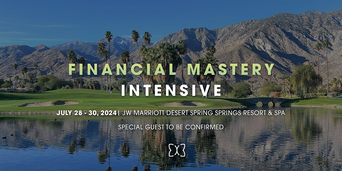 July 2024 Palm Springs: Finance Mastery Inner Circle Intensive