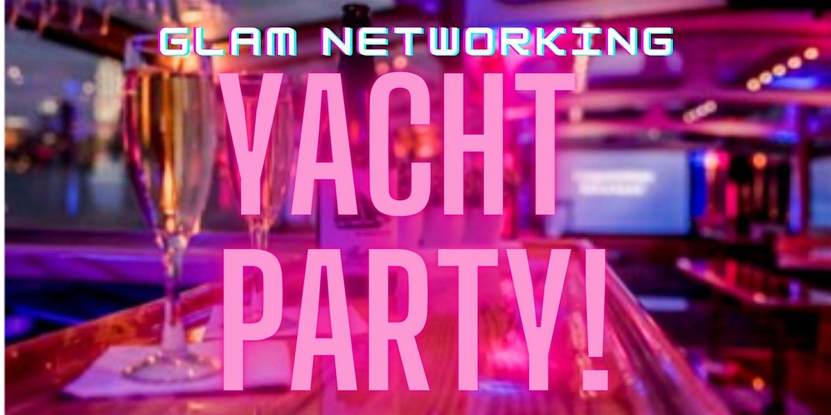 GLAM + YACHT PARTY!