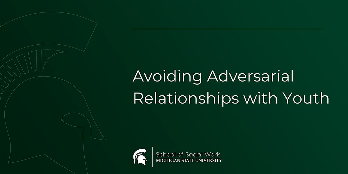 Avoiding Adversarial Relationships with Youth