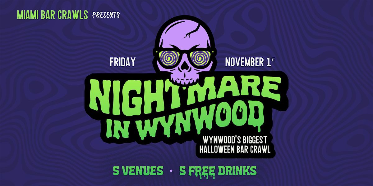 Nightmare in Wynwood - Halloween Bar Crawl (DAY TWO- Friday, Nov 1st)