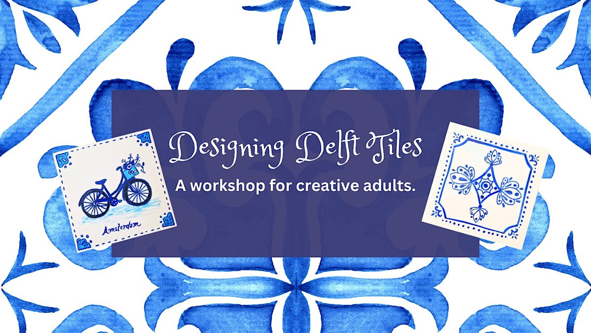 Designing Delft Tiles: For Adults!