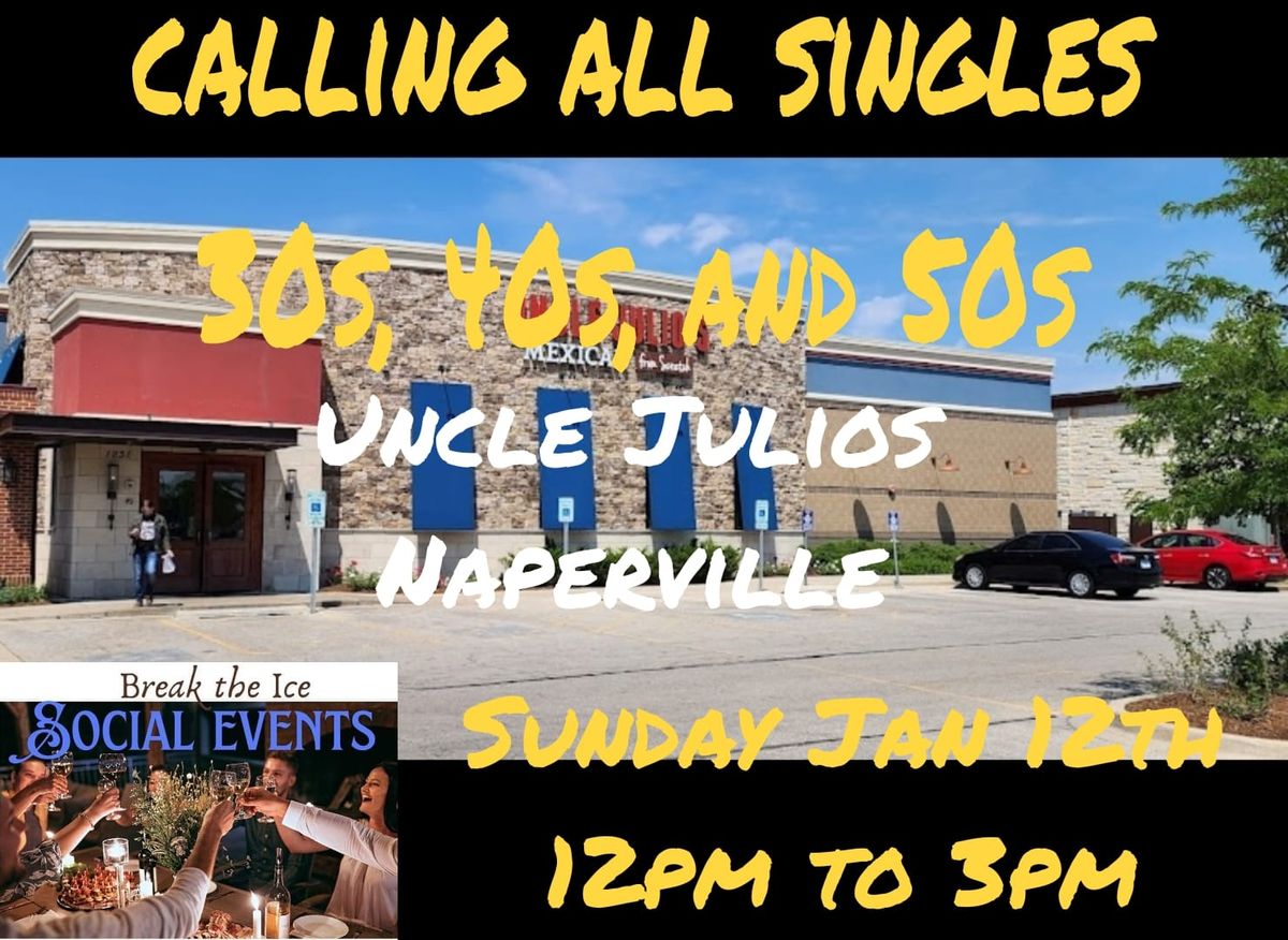 Calling All Singles Naperville Uncle Julios 