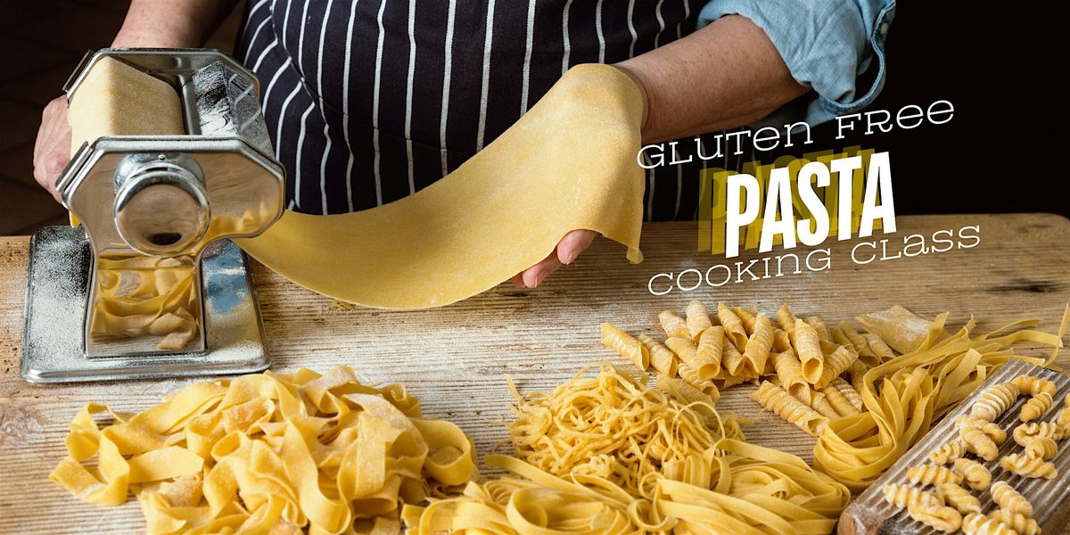 Fresh Gluten Free Pasta: Cooking Class