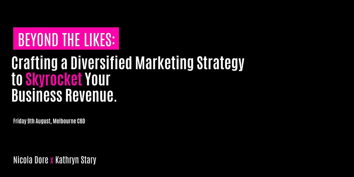 Beyond the Likes:  Crafting a Diversified Marketing Strategy to Skyrocket Your  Business Revenue.
