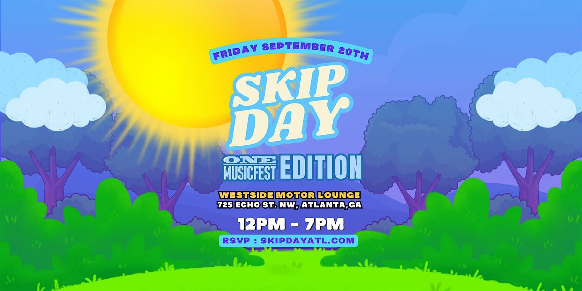 SKIP DAY (ATL) : ONE MUSIC FEST EDTION  9.20.24