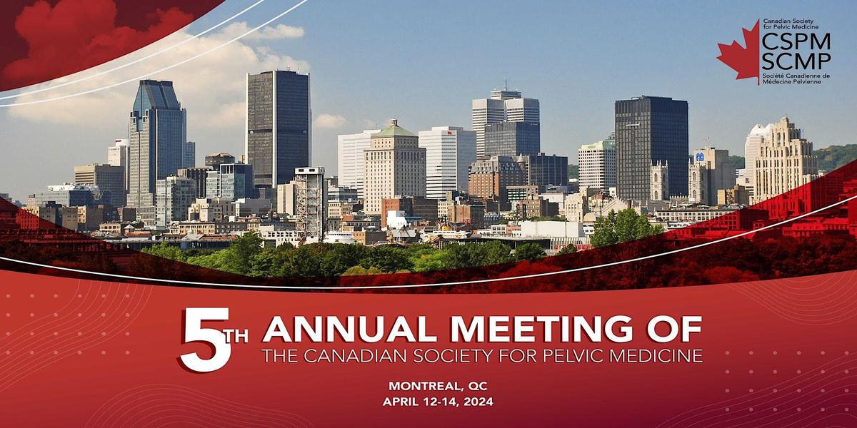 5th Annual Meeting of the Canadian Society for Pelvic Medicine
