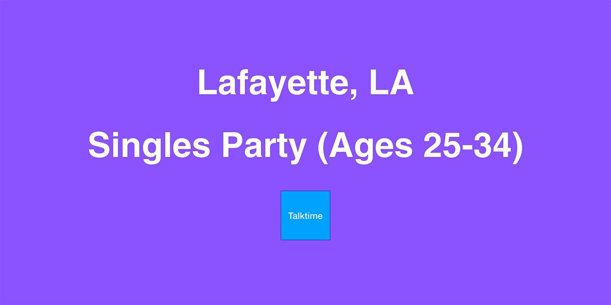 Singles Party (Ages 25-34) - Lafayette