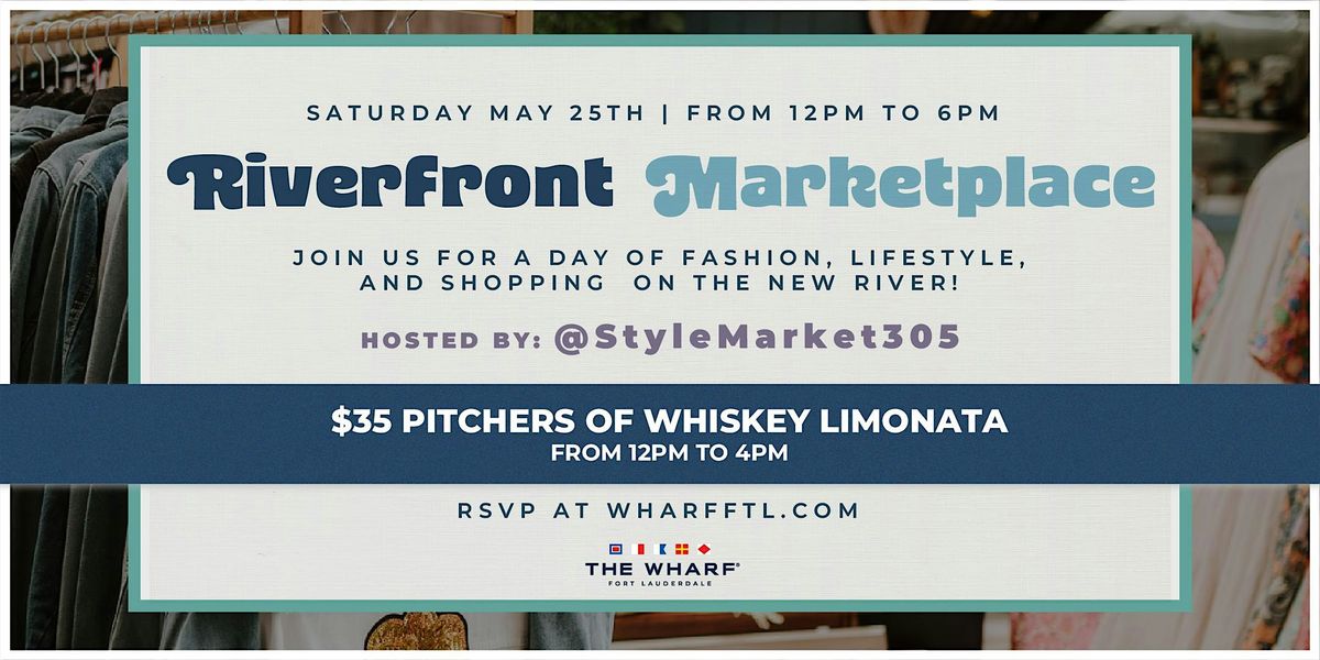 Riverfront Marketplace Hosted By Style Market 305 at The Wharf FTL