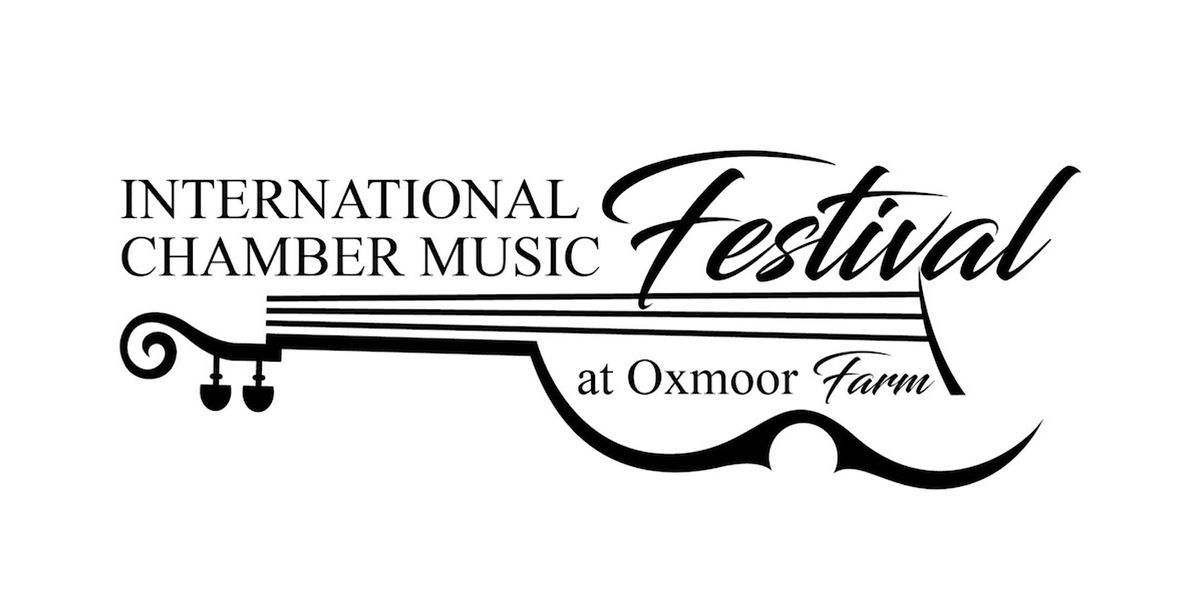 3rd Annual International Chamber Music Festival at Oxmoor Farm, June 6 ...