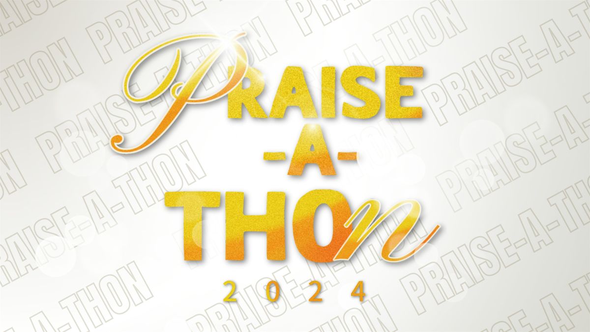 Praise-A-Thon 2024