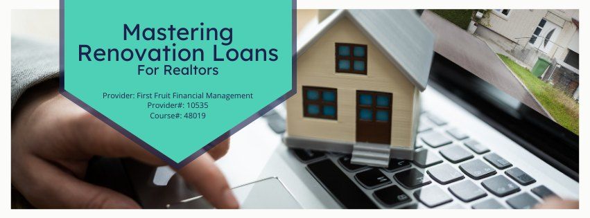 2 HR CE Class - Mastering Renovation Loans for Realtors