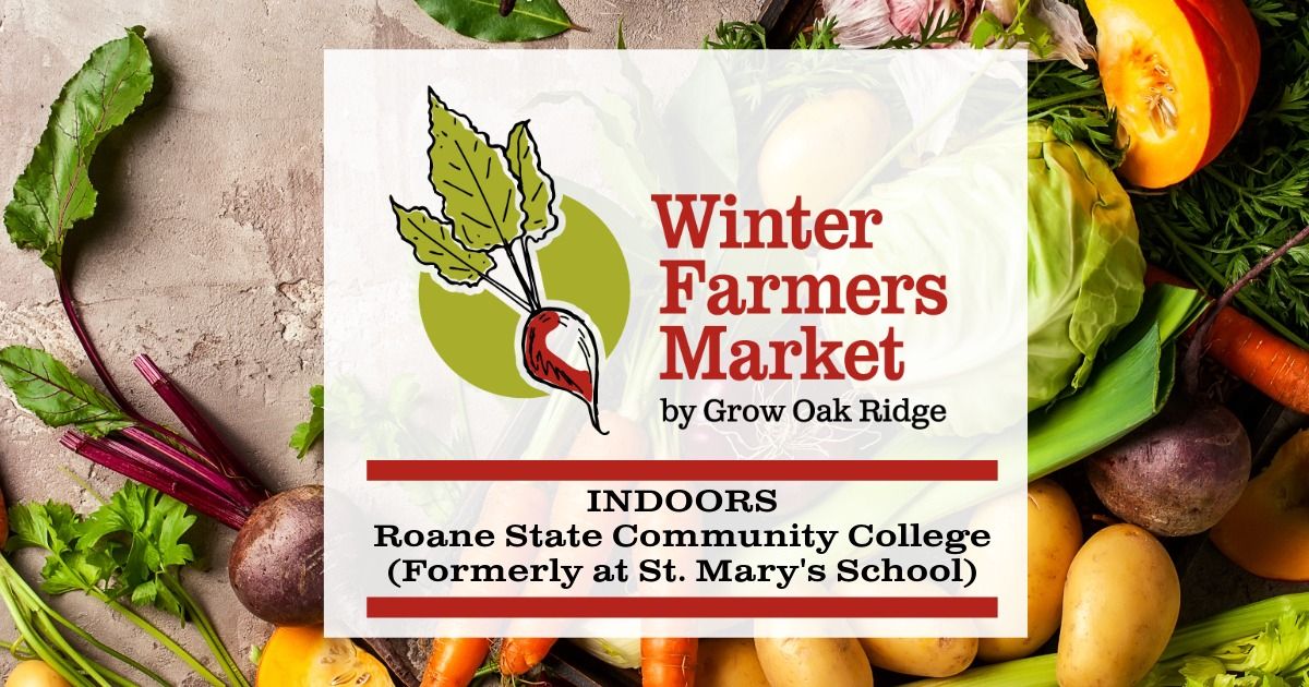 Winter Farmers Market INDOORS at Roane State (formerly St. Mary's)