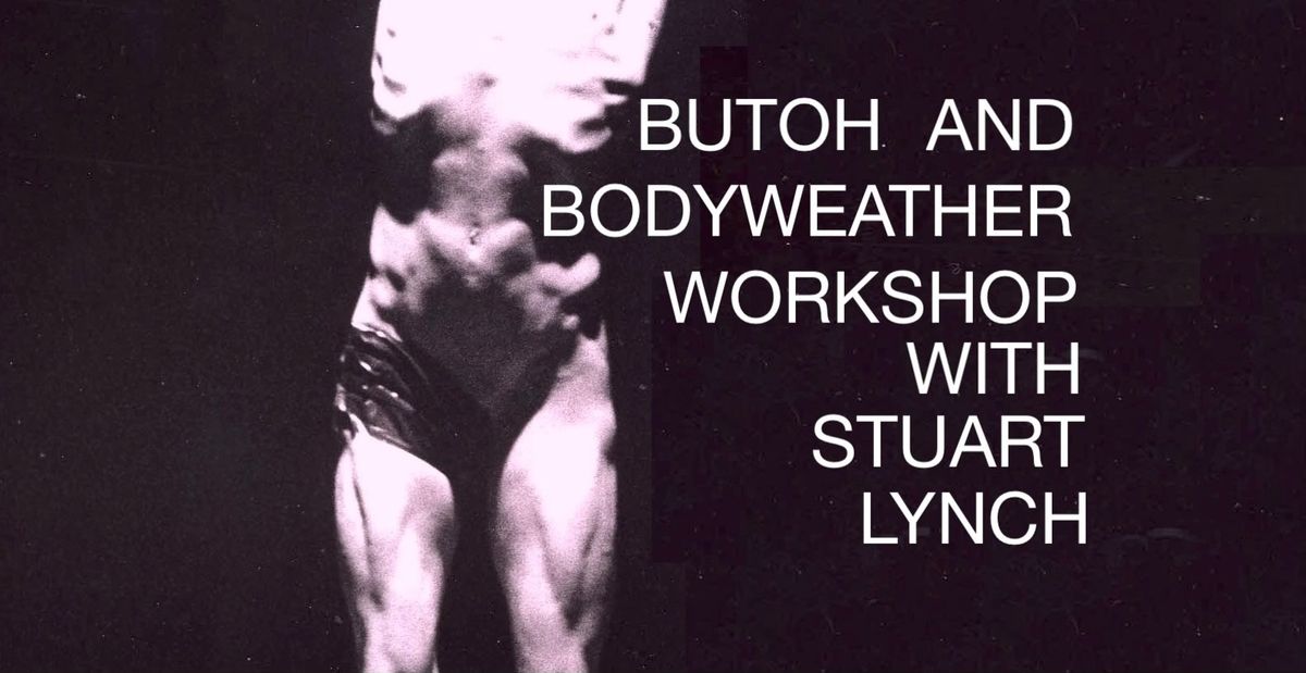 Butoh and Bodyweather Workshop w\/Stuart Lynch