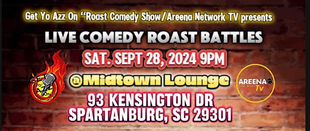 Get Yo Azz On "Roast Comedy Show"\/Areena Network TV Presents... Live Comedy Roast Battles