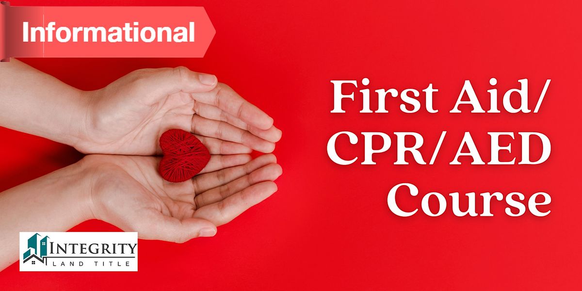 First Aid/CPR/AED Course, Integrity Land Title Cedar Park, 11 July 2023