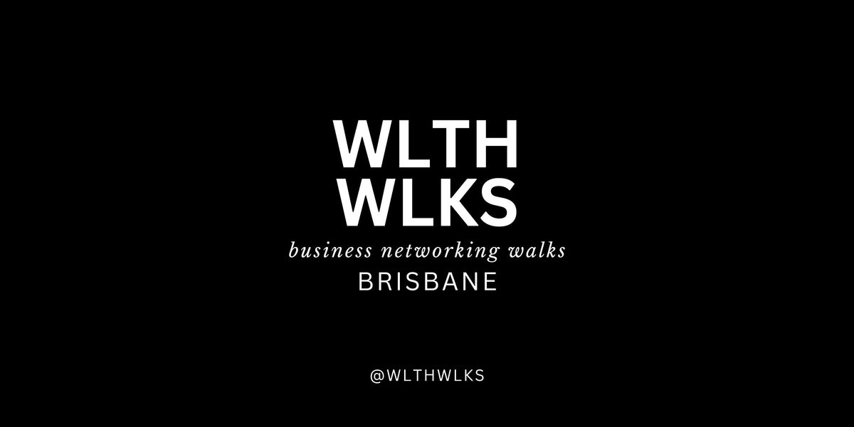 WLTH WLKS Business Networking Walk Launch @ Brisbane