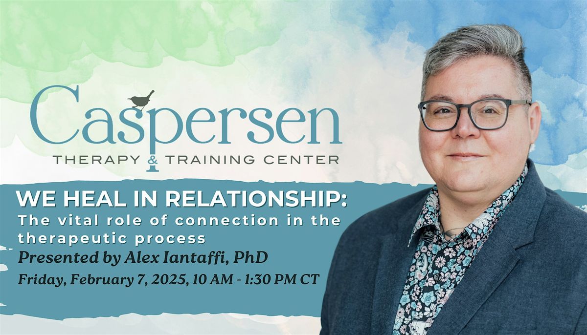 We Heal in Relationship: the  Role of Connection in the Therapeutic Process