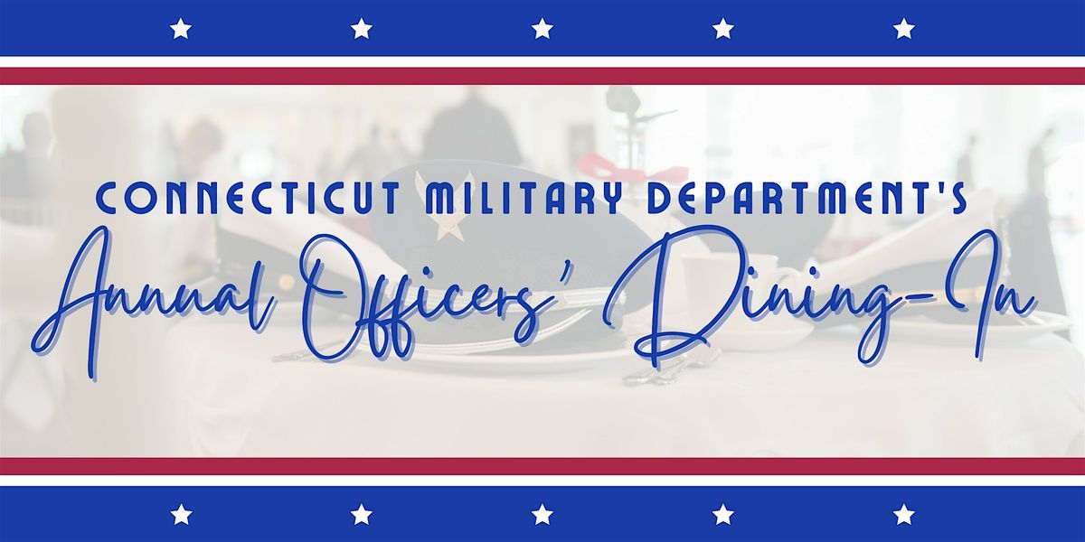 Connecticut Military Department\u2019s Officers\u2019 Dining-In