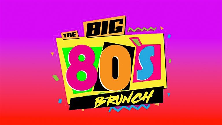 THE BIG 80's BRUNCH!