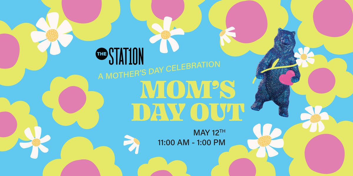 Mom's Day Out at The Station