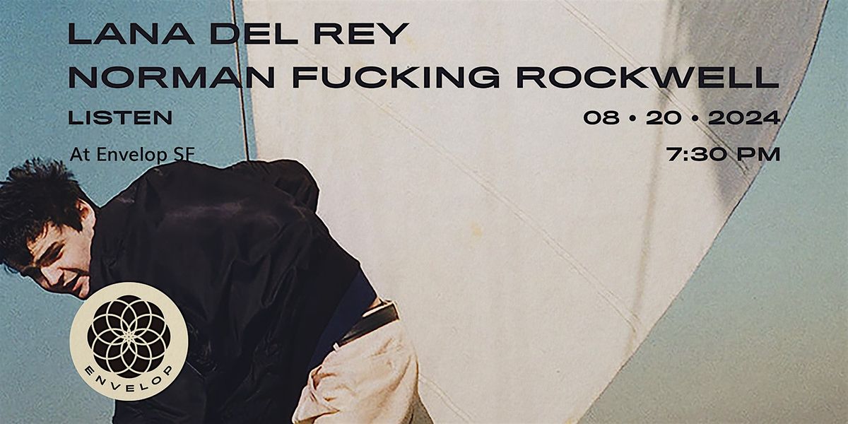 Lana Del Rey - Norman Fucking Rockwell : LISTEN | Envelop SF (7:30pm)