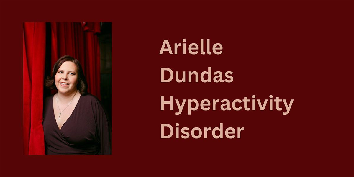 Arielle Dundas: Hyperactivity Disorder