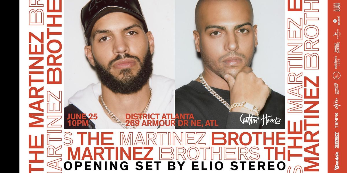 The Martinez Brothers \u2022 Friday, June 25'th 2021 \u2022 District Atlanta